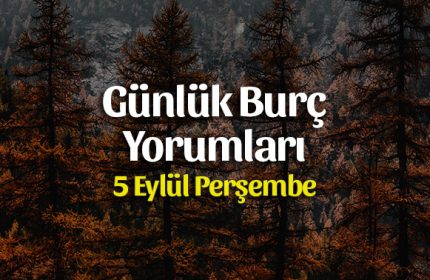 5 Eylül 2019 Günlük Burç Yorumları