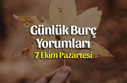 7 Ekim 2019 Günlük Burç Yorumları
