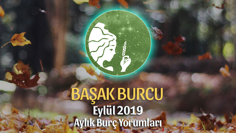 Başak Burcu Eylül 2019 Yorumu