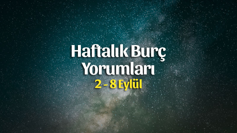 Haftalık Burç Yorumları 2 – 8 Eylül