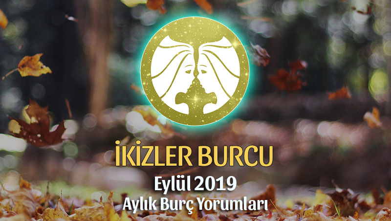 İkizler Burcu Eylül 2019 Yorumu