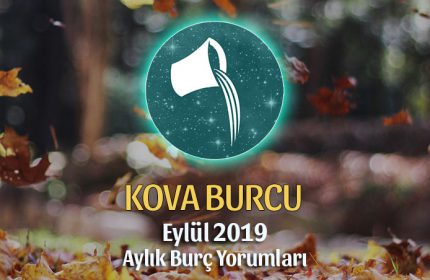 Kova Burcu Eylül 2019 Yorumu