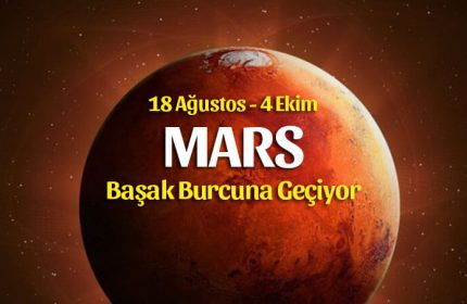 18 Ağustos Mars Başak Burcunda Burçlara Etkileri