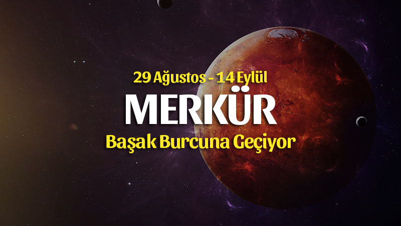 Merkür Başak Burcunda Burçlar Etkileri 29 Ağustos – 14 Eylül