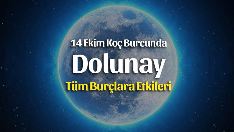 Dolunay Koç Burcunda 14 Ekim 2019 Burçlara Etkileri