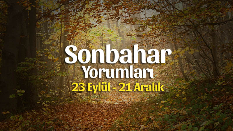 Burçlar 2019 Sonbahar Yorumları