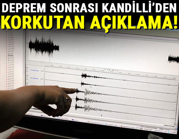 Deprem Sonrası Kandilli’den Korkutan Açıklama