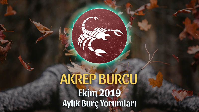 Akrep Burcu Ekim 2019 Aylık Yorum