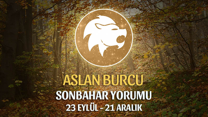 Aslan Burcu 2019 Sonbahar Yorumu