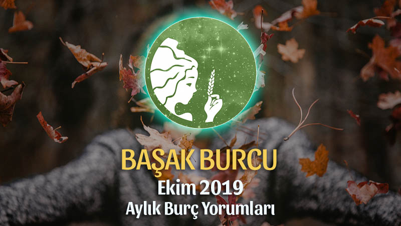 Başak Burcu Ekim 2019 Aylık Yorum