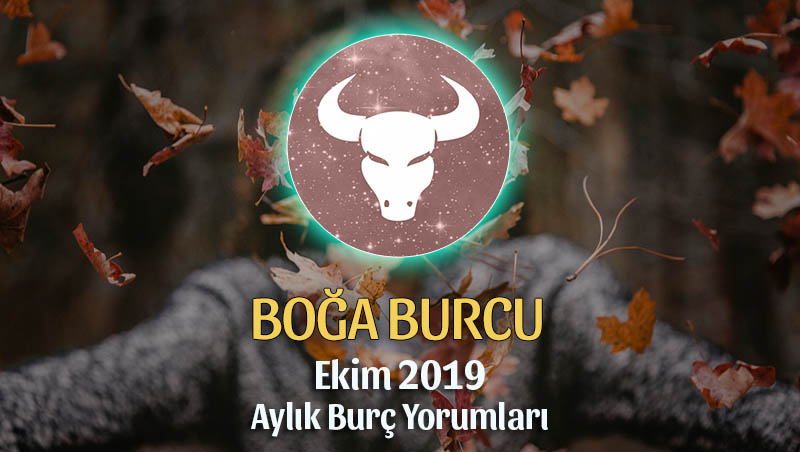 Boğa Burcu Ekim 2019 Aylık Yorum