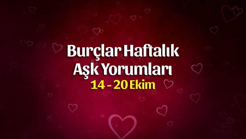 Burçlar Haftalık Aşk Yorumları 14 – 20 Ekim