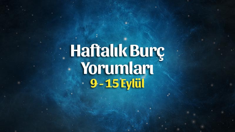 Haftalık Burç Yorumları 9 – 15 Eylül