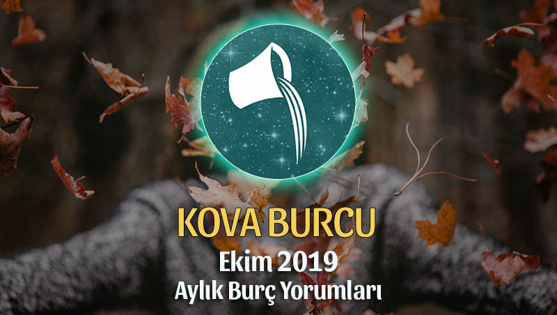 Kova Burcu Ekim 2019 Aylık Yorum