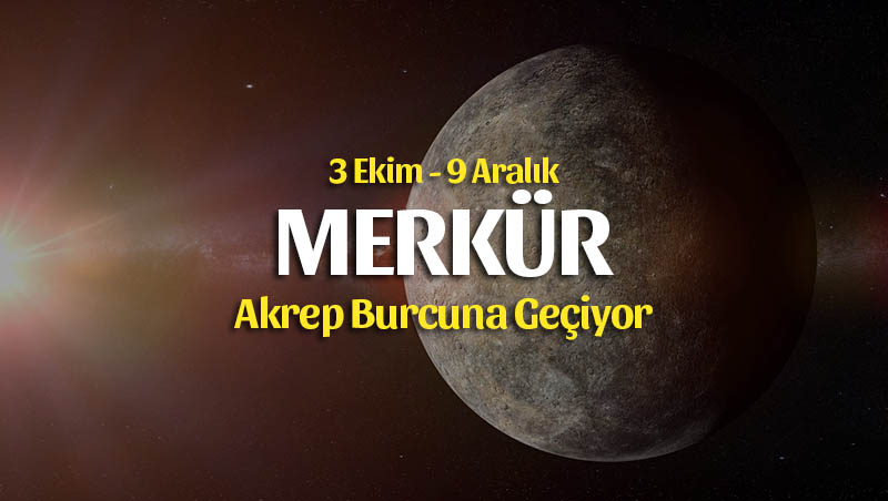 Merkür Akrep Burcunda 3 Ekim 2019 – Burçlara Etkileri