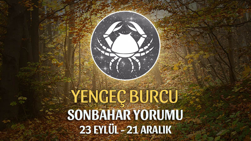 Yengeç Burcu 2019 Sonbahar Yorumu