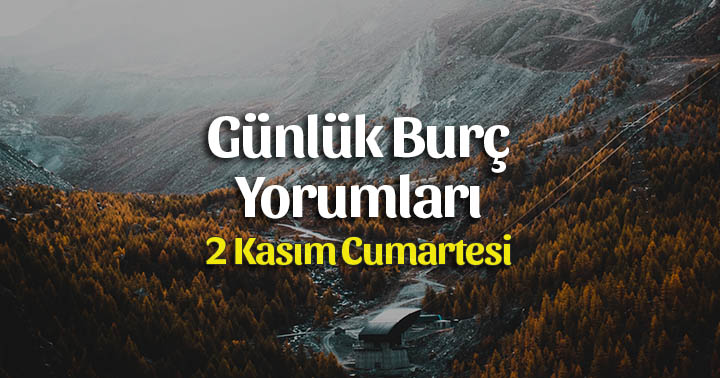 2 Kasım 2019 Günlük Burç Yorumları