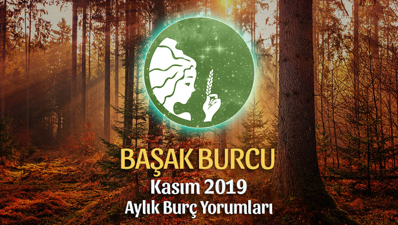 Başak Burcu Kasım 2019 Aylık Yorum