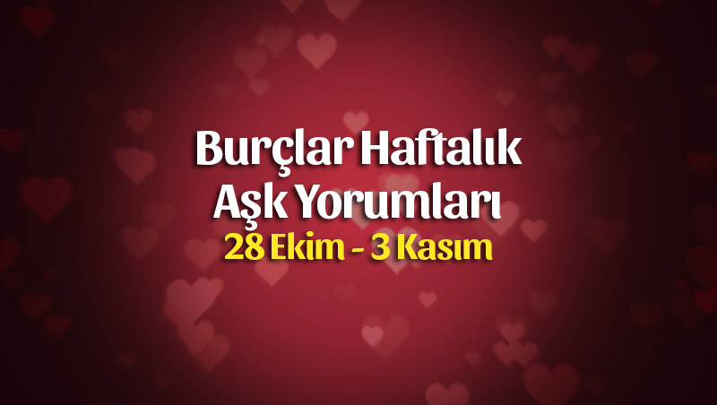 Burçlar Haftalık Aşk Yorumları 28 Ekim – 3 Kasım