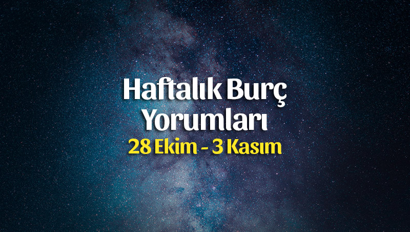 Haftalık Burç Yorumları 28 Ekim – 3 Kasım