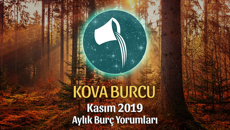 Kova Burcu Kasım 2019 Aylık Yorum