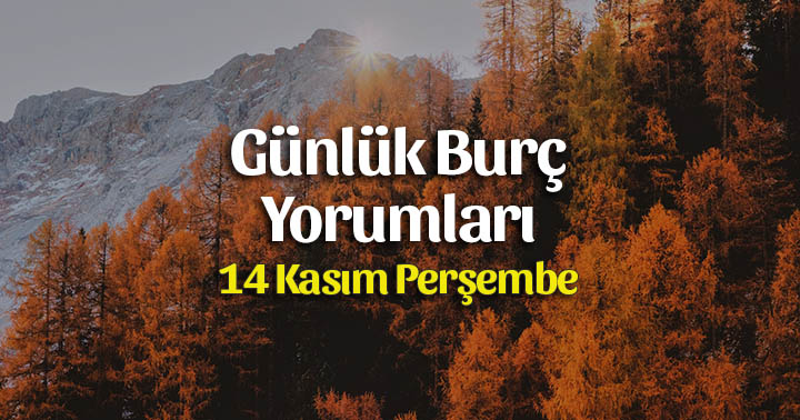 14 Kasım 2019 Günlük Burç Yorumları