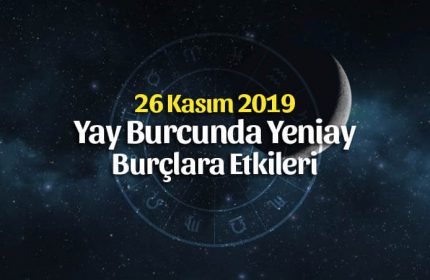 26 Kasım 2019 Yay Burcunda Yeniay Burçlara Etkileri
