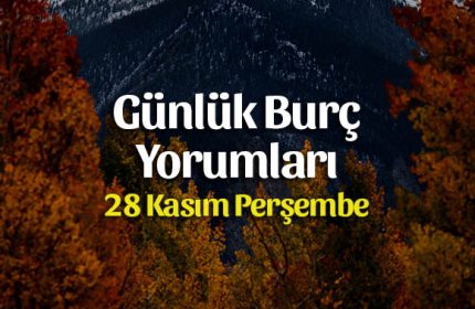 28 Kasım 2019 Günlük Burç Yorumları