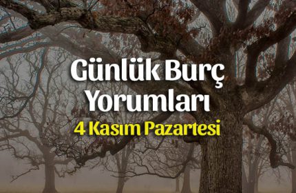 4 Kasım 2019 Günlük Burç Yorumları