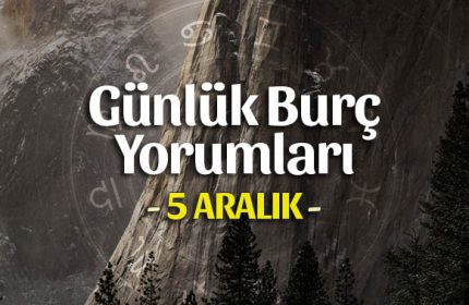 5 Aralık 2019 Günlük Burç Yorumları