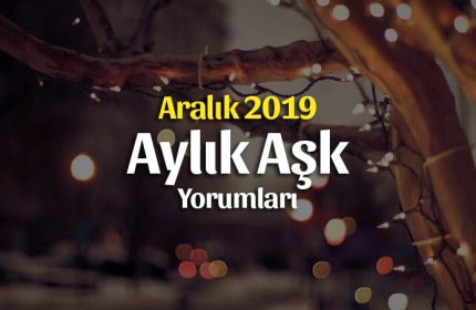 Burçlar Aralık 2019 Aylık Aşk Yorumları