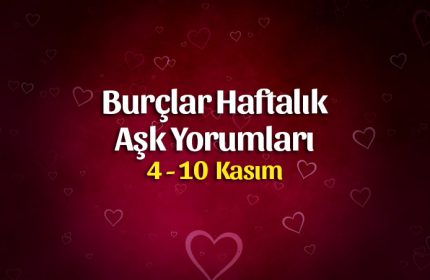 Burçlar Haftalık Aşk Yorumları 4 – 10 Kasım