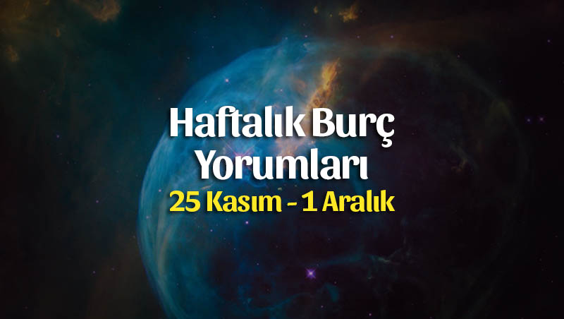 Haftalık Burç Yorumları 25 Kasım – 1 Aralık