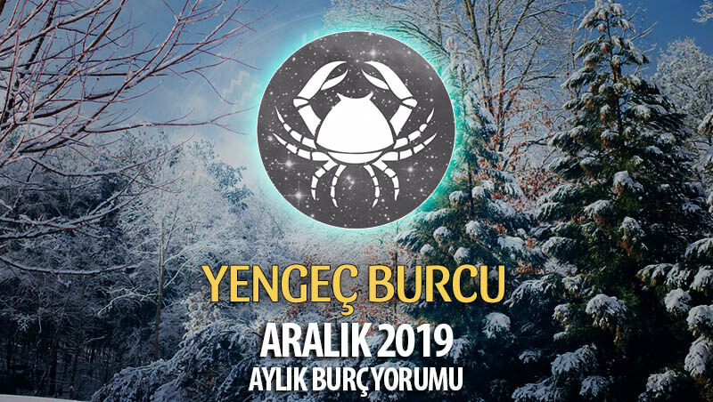 Yengeç Burcu Aralık 2019 Yorumu