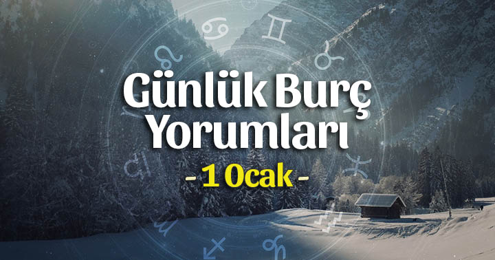 1 Ocak 2024 Günlük Burç Yorumları