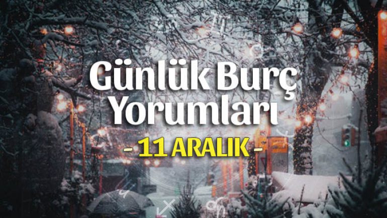 11 Aralık 2022 Günlük Burç Yorumları