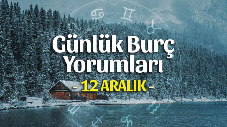 12 Aralık 2022 Günlük Burç Yorumları