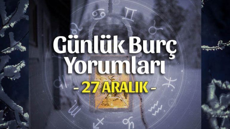 27 Aralık 2021 Günlük Burç Yorumları
