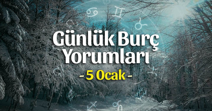 5 Ocak 2024 Günlük Burç Yorumları