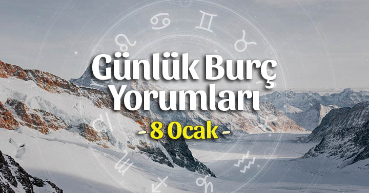 8 Ocak 2023 Günlük Burç Yorumları