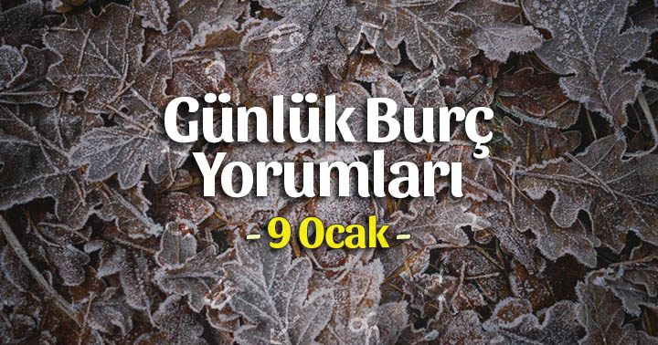 9 Ocak 2024 Günlük Burç Yorumları