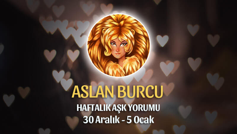 Aslan Burcu Haftalık Aşk Yorumu 30 Aralık - 5 Ocak