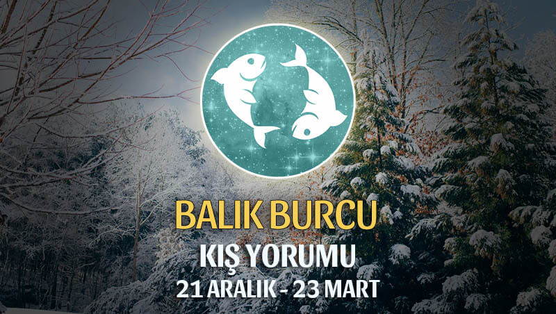 Balık Burcu 2020 Kış Yorumu