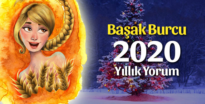 Başak Burcu 2020 Yıllık Yorumu