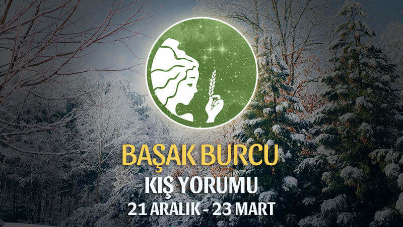 Başak Burcu 2020 Kış Yorumu