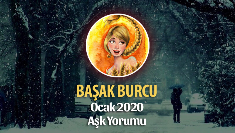 Başak Burcu Ocak 2020 Aşk Yorumu