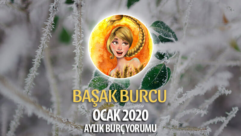 Başak Burcu Ocak 2020 Yorumu