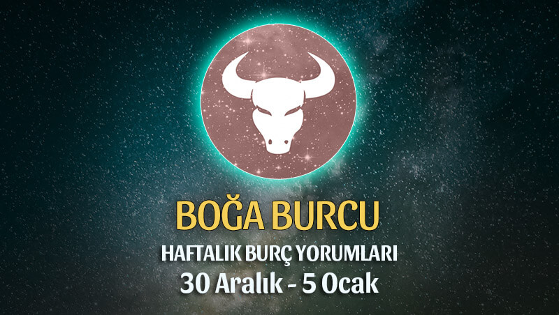 Boğa Burcu Haftalık Burç Yorumu 30 Aralık - 5 Ocak