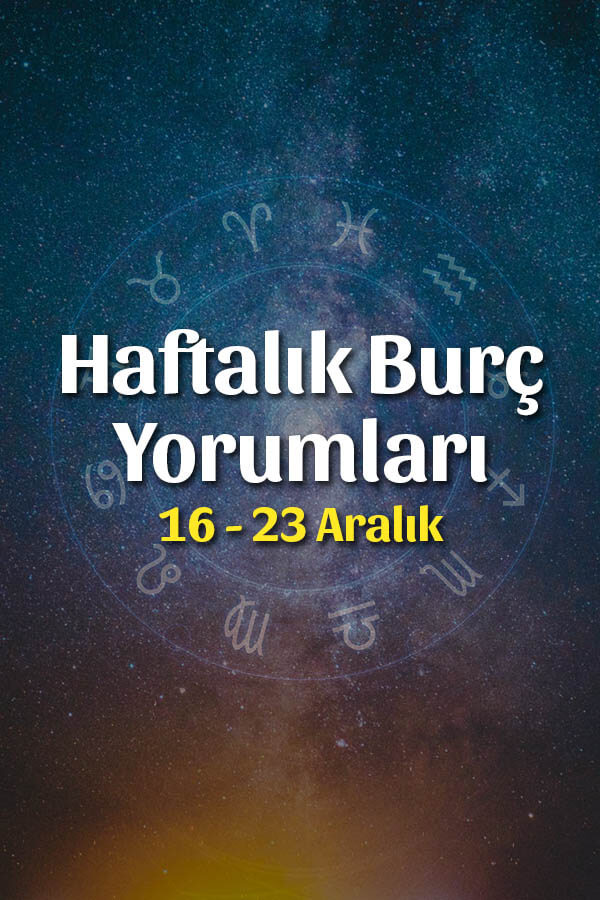 Haftalık Burç Yorumları 16 – 23 Aralık