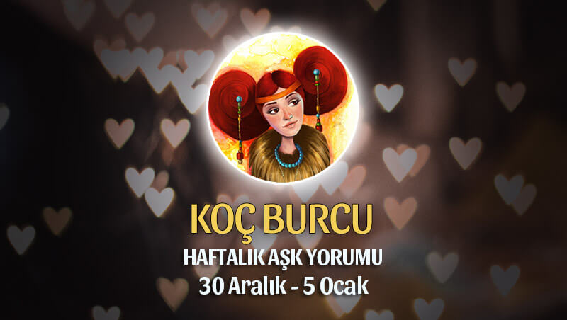 Koç Burcu Haftalık Aşk Yorumu 30 Aralık - 5 Ocak